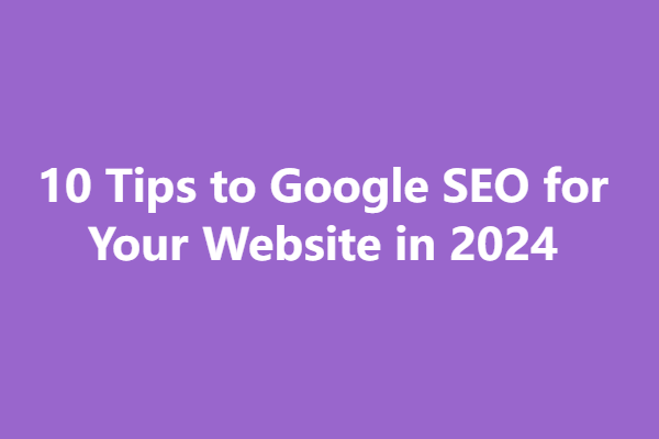 10 Tips to Google SEO for Your Website in 2024